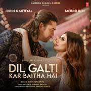 Dil Galti Kar Baitha Hai - Jubin Nautiyal Mp3 Song